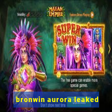 bronwin aurora leaked